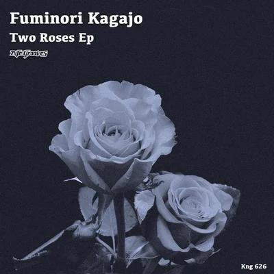 Fuminori Kagajo Two Roses EP