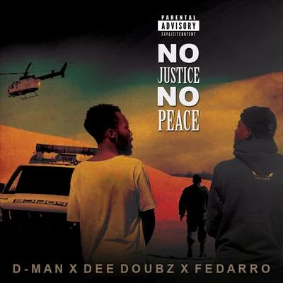 Dee Doubz/D-man/Fedarro No Justice No Peace