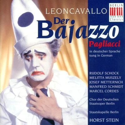 Berlin State Opera Chorus LEONCAVALLO, R.: Pagliacci (Sung in German) [Opera] [Schmidt, Stein]