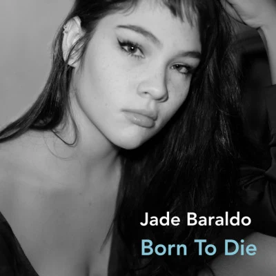 Jade Baraldo Born to Die