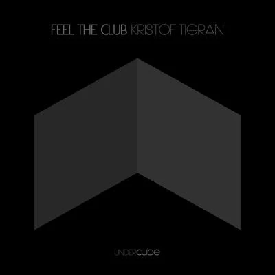 Kristof Tigran Feel the Club