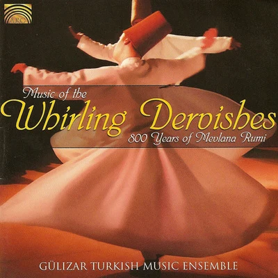 Gulizar Turkish Music Ensemble TURKEY Gulizar Turkish Music Ensemble: Music of the Whirling Dervishes