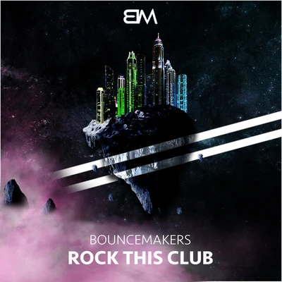 Bouncemakers Rock This Club