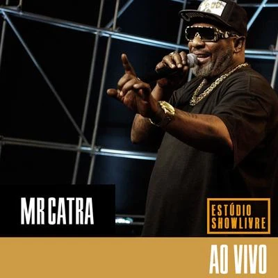 Mr. Catra Mr. Catra no Estúdio Showlivre (Ao Vivo)