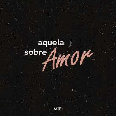 Agatha/MTK Aquela Sobre Amor