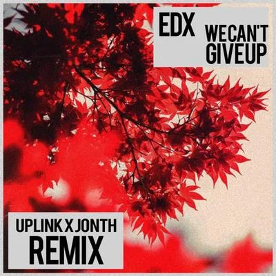 Uplink Cant Give Up (Uplink x Jonth Remix)