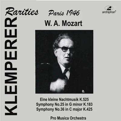 Pro Musica Orchestra MOZART, W.A.: Symphonies Nos. 25 and 36Eine kleine Nachtmusik (Klemperer Rarities: Paris) (1946)