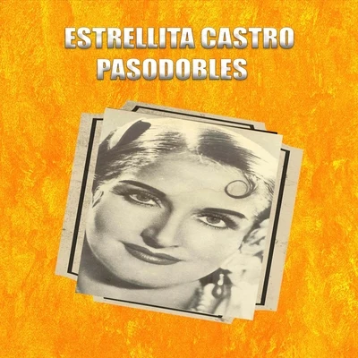 Estrellita Castro Estrellita Castro, Pasodobles