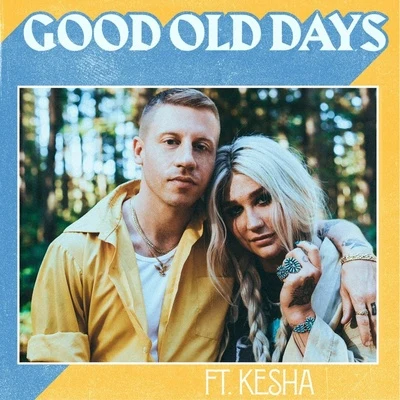 Macklemore/KESHA Good Old Days