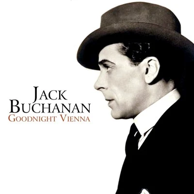 Jack Buchanan Goodnight Vienna