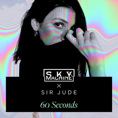 Sir Jude/Sky Machine 60 Seconds