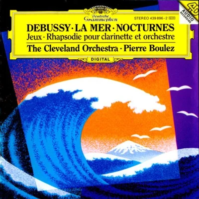 Pierre Boulez/The Cleveland Orchestra Debussy: La Mer, Nocturnes