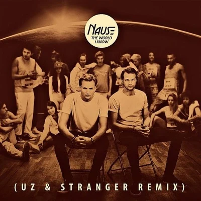 Nause The World I Know (UZ & Stranger Remix)