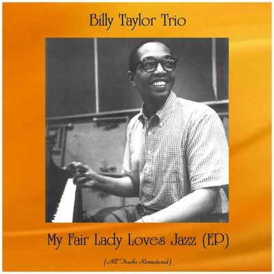 Billy Taylor Trio/Anthony Ortega/Don Elliott/Gerry Mulligan/Quincy Jones My Fair Lady Loves Jazz (EP) (All Tracks Remastered)