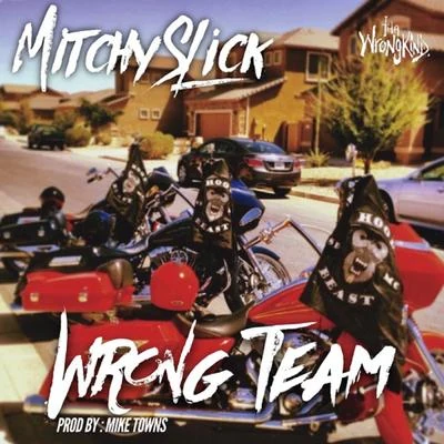 Mitchy Slick Wrong Team