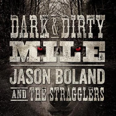 Jason Boland/The Stragglers Dark and Dirty Mile