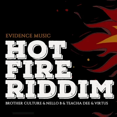 Virtus/Brother Culture/Teacha Dee/Nello B Hot Fire Riddim