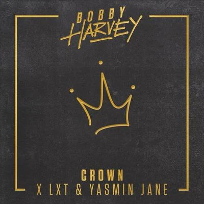 Bobby Harvey/Yasmin Jane/LXT Crown