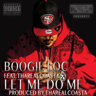 Boogie Loc Let Me Do Me (feat. Tha Real Coasta)