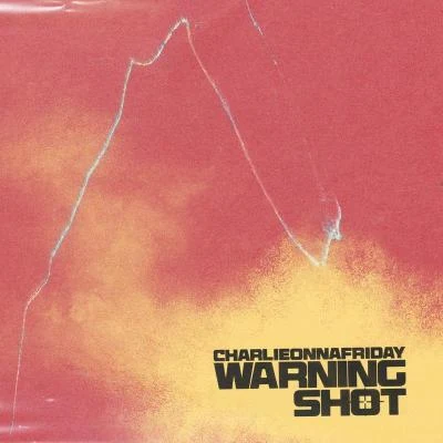 charlieonnafriday Warning Shot