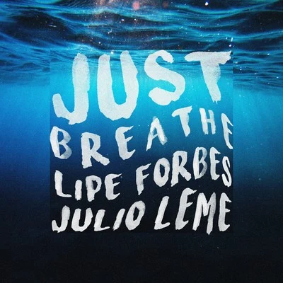 Lipe Forbes/Julio Leme Just Breathe