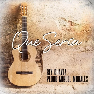 Pedro Miguel Morales/Rey Chavez Qué Sería (feat. Pedro Miguel Morales)