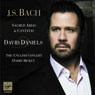 Harry Bicket/The English Concert/David Daniels Bach: Sacred Arias and Cantatas