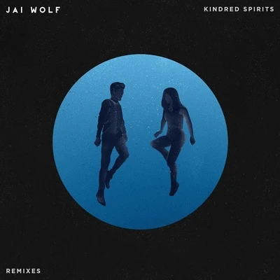 Jai Wolf Kindred Spirits (Remixes)