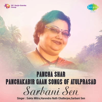 Sukla Mitra/Harendra Nath Chatterjee/Sarbani Sen Panchakabir Gaan Songs Of Atulprasad Cd 4