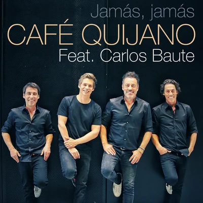 Carlos Baute/Café Quijano Jamás, jamás