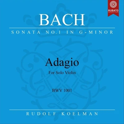 Rudolf Koelman Violin Sonata No. 1 in G Minor, BWV 1001: I. Adagio