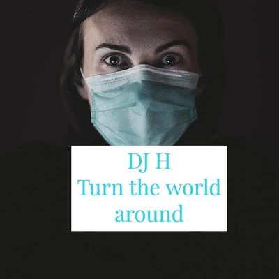 Dj H Turn the World Around