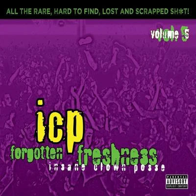 Insane Clown Posse Forgotten Freshness, Vol. 5