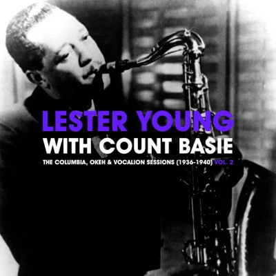 Lester Young/Count Basie The Columbia, Okeh & Vocalion Sessions (1936-1940) Vol. 2