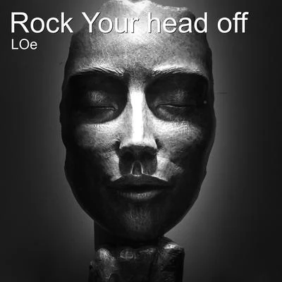 Loé Rock Your Head Off