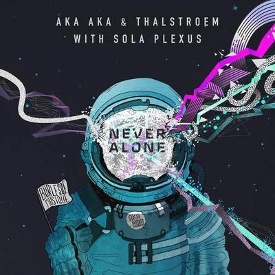 AKA AKA Never Alone feat. Sola Plexus