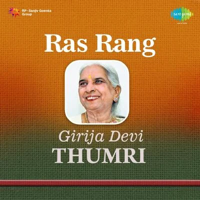 Girija Devi Ras Rang Girija Devi Thumri