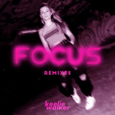 Keelie Walker FOCUS (REMIXES)