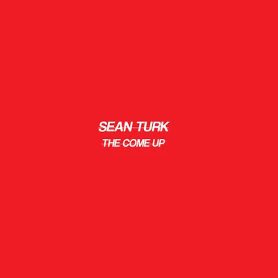 Sean Turk The Come Up