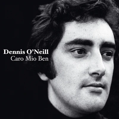 Dennis ONeill Caro Mio Ben