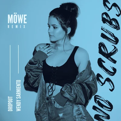 Dropout/Wendy Sarmiento No Scrubs (MÖWE Remix)