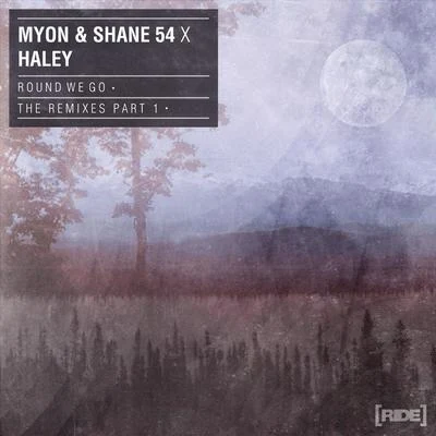 Haley/Myon &amp; Shane 54 Round We Go (The Remixes Part 1)