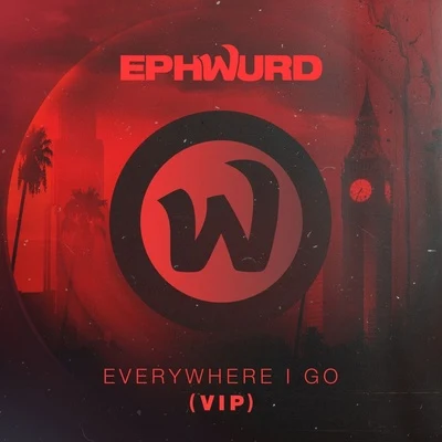 Ephwurd Everywhere I Go (VIP)