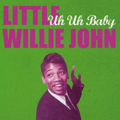 Little Willie John Uh Uh Baby