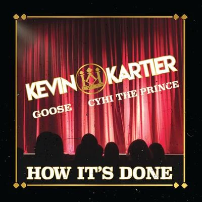 CyHi The Prynce/Goose/Kevin Kartier How Its Done (feat. Goose & Cyhi The Prynce)