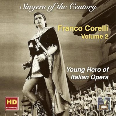 Franco Corelli SINGERS OF THE CENTURY - Franco Corelli, Vol. 2 - (Young Hero of Italian Opera) (1958-1961)