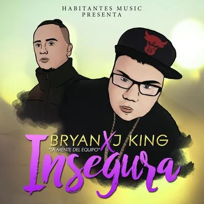 J King/Bryan La Mente del Equipo Insegura (feat. J King)