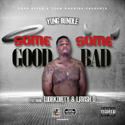 Yung Bundle Some Good Some Bad (feat. Work Dirty & Lavish D)