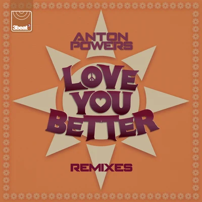 Anton Powers Love You Better ( Remixes)