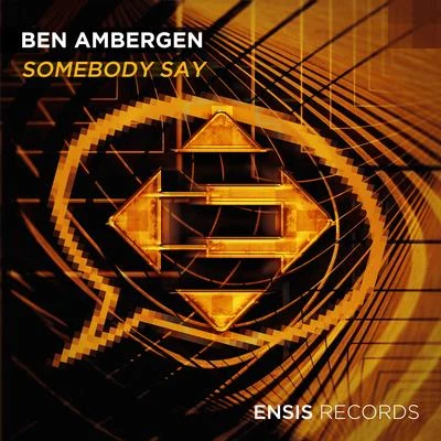 Ben Ambergen Somebody Say